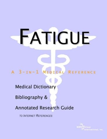 Fatigue A Medical Dictionary Bibliography And Annotated Research Guide To Internet References Health Publica Icon Health Publications