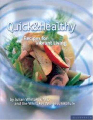 Quick Healthy Recipes For Vibrant Living Dr Julian Whitaker Md