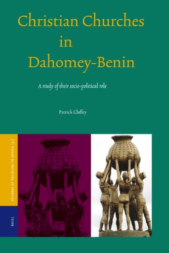 Christian Churches In Dahomeybenin A Study Of Their Sociopolitical Role Studies Of Religion In Africa Patrick Claffey