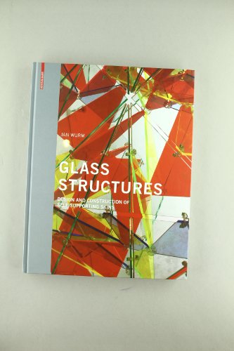 Glass Structures Design And Construction Of Selfsupporting Skins 1st Edition Jan Wurm
