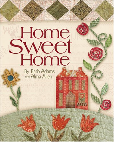 Home Sweet Home Barb Adams Alma Allen