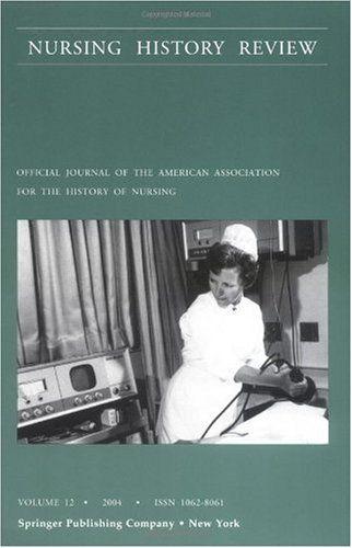 Nursing History Review Volume 12 2004 Official Publication Of The American Association For The History Of Nursing 1st Edition Patricia Dantonio Rn Phd Faan