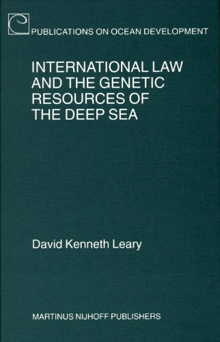 International Law And The Genetic Resources Of The Deep Sea Publications On Ocean Development David Kenneth Leary
