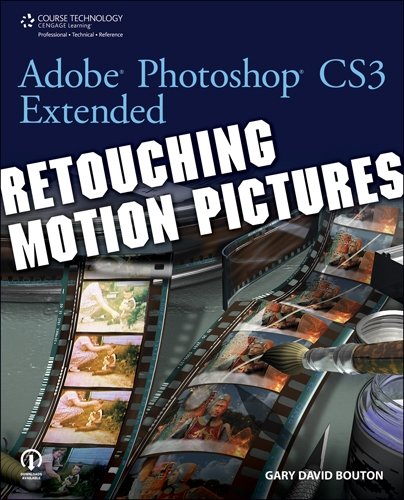 Adobe Photoshop Cs3 Extended Retouching Motion Pictures 1st Edition Gary David Bouton