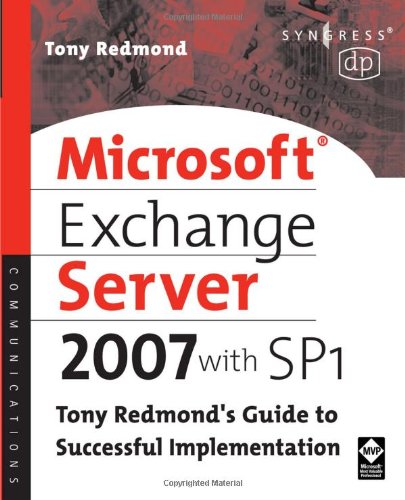 Microsoft Exchange Server 2007 With Sp1 Tony Redmonds Guide To Successful Implementation Tony Redmond
