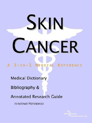 Skin Cancer A Medical Dictionary Bibliography And Annotated Research Guide To Internet References Annotated Creatorhealth Publica Icon Health Publications