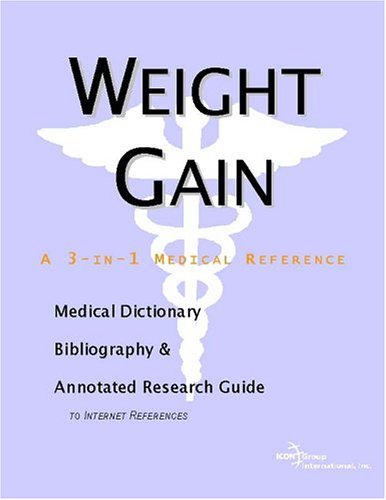 Weight Gain A Medical Dictionary Bibliography And Annotated Research Guide To Internet References Icon Health Publications
