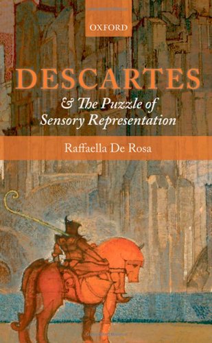 Descartes And The Puzzle Of Sensory Representation Raffaella De Rosa