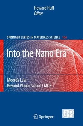Into The Nano Era Moores Law Beyond Planar Silicon Cmos Springer Series In Materials Science 1st Edition Howard Huff