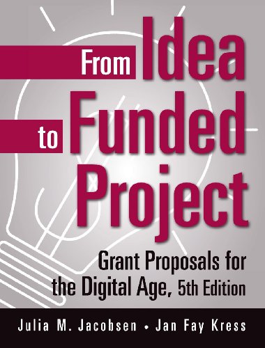 From Idea To Funded Project Grant Proposals For The Digital Age 5th Edition Julia M Jacobsen