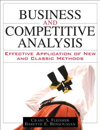Business And Competitive Analysis Effective Application Of New And Classic Methods Paperback 1st Edition Craig S Fleisher