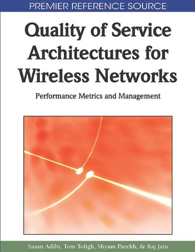 Quality Of Service Architectures For Wireless Networks Performance Metrics And Management 1st Edition Sasan Adibi