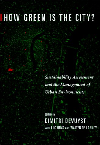 How Green Is The City Sustainability Assessment And The Management Of Urban Environments Dimitri Devuyst