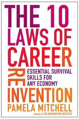 The 10 Laws Of Career Reinvention Essential Survival Skills For Any Economy Pamela Mitchell