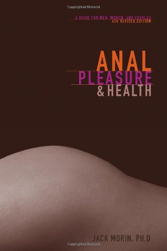 Anal Pleasure And Health A Guide For Men Women And Couples 4 Ed 4th Revised Morin Jack