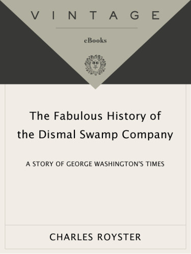 The Fabulous History Of The Dismal Swamp Company A Story Of George Washingtons Times Charles Royster