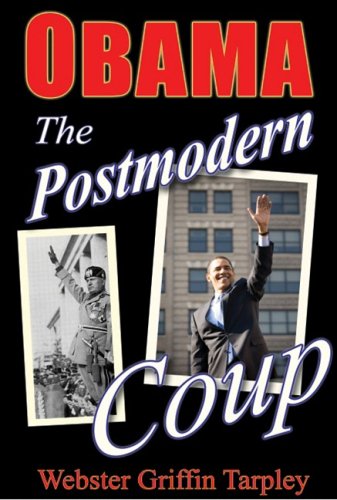 Obama The Postmodern Coup Making Of A Manchurian Candidate 1st Webster Griffin Tarpley
