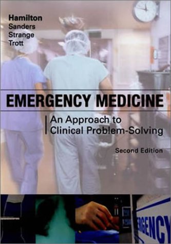 Emergency Medicine An Approach To Clinical Problemsolving 2nd Edition Glenn C Hamilton Md