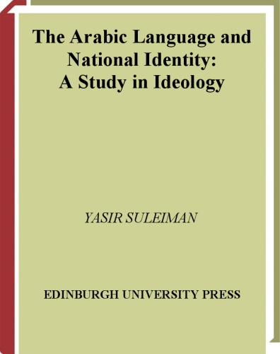 The Arabic Language And National Identity A Study In Ideology Yasir Suleiman