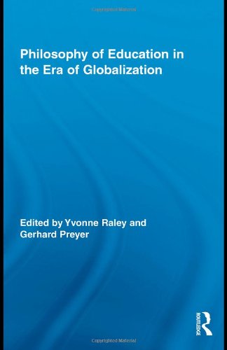 Philosophy Of Education In The Era Of Globalization Routledge International Studies In The Philosophy Of Education 1st Edition Yvonne Raley