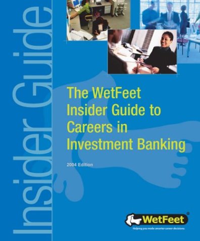 The Wetfeet Insider Guide To Careers In Investment Banking Wetfeetcom Firm