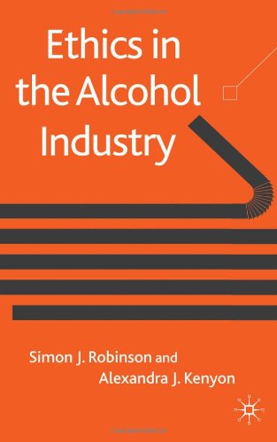Ethics In The Alcohol Industry Simon Robinson Alexandra J Kenyon