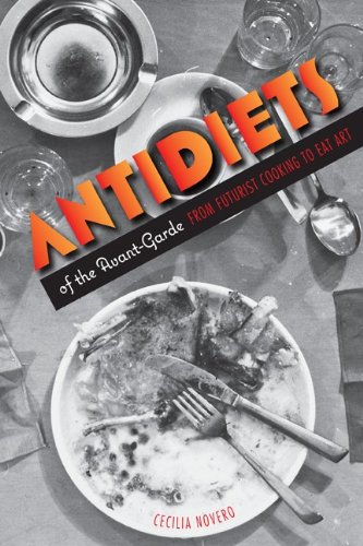 Antidiets Of The Avantgarde From Futurist Cooking To Eat Art Cecilia Novero