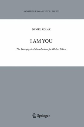 I Am You The Metaphysical Foundations For Global Ethics Daniel Kolak