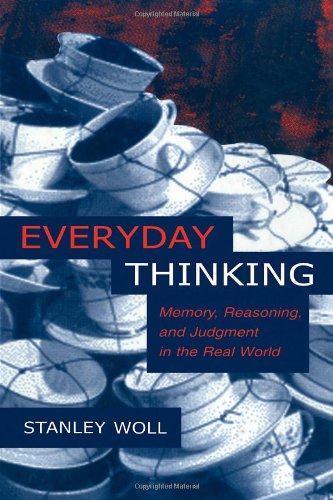 Everyday Thinking Memory Reasoning And Judgment In The Real World 1st Edition Stanley Woll