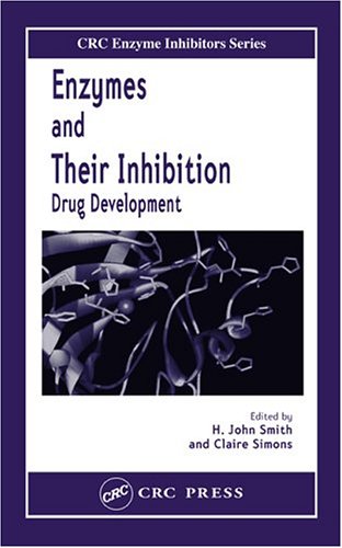 Enzymes And Their Inhibitors Drug Development Enzyme Inhibitors 1st Edition H John Smith
