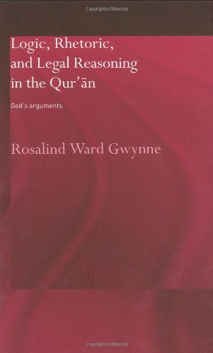 Logic Rhetoric And Legal Reasoning In The Quran Gods Arguments 1st Ed Rosalind Ward Gwynne