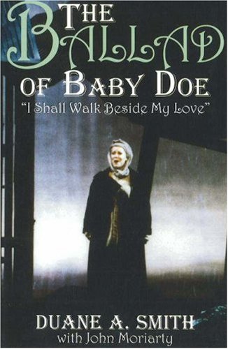 The Ballad Of Baby Doe I Shall Walk Beside My Love Duane A Smith