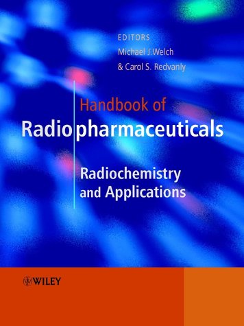 Handbook Of Radiopharmaceuticals Radiochemistry And Applications 1st Edition Michael J Welch
