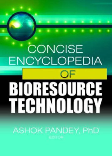 Concise Encyclopedia Of Bioresource Technology 1st Edition Ashok Pandey