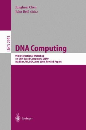 Dna Computing 9th International Workshop On Dna Based Computers Dna9 Madison Wi Usa June 13 2003 Revised Papers 1st Edition Heewoong Lim