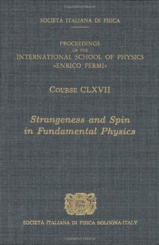 Strangeness And Spin In Fundamental Physics Stranezza E Spin In Fisica Fondamentale Proceedings Of The International School Of Physics M Anselmino