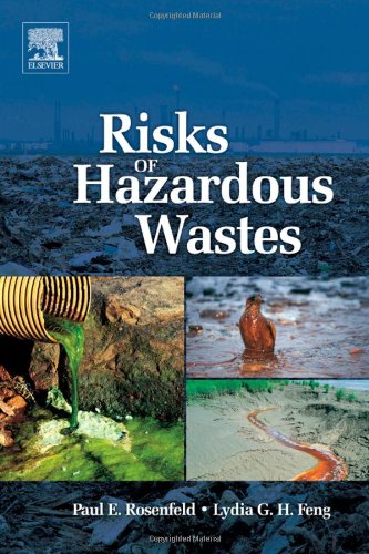 Risks Of Hazardous Wastes 1st Edition Paul E Rosenfeld Lydia Feng