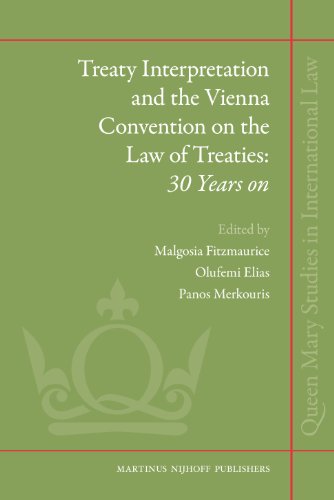 Treaty Interpretation And The Vienna Convention On The Law Of Treaties 30 Years On Edited By Malgosia Fitzmauriceolufemi Elias And Panos Merkouris