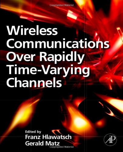 Wireless Communications Over Rapidly Timevarying Channels 1st Edition Franz Hlawatsch