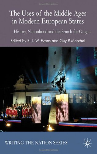 The Uses Of The Middle Ages In Modern European States History Nationhood And The Search For Origins Writing The Nation Rjw Evans