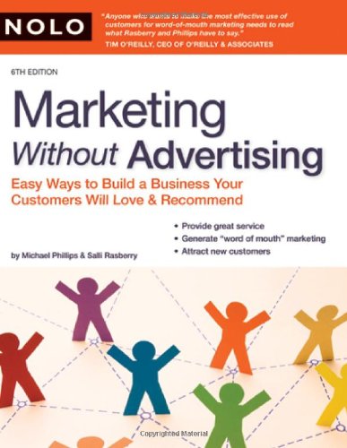 Marketing Without Advertising Easy Ways To Build A Business Your Customers Will Love And Recommend 6th Edition Michael Phillips