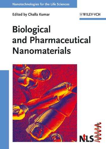 Biological And Pharmaceutical Nanomaterials Nanotechnologies For The Life Sciences 1st Edition Challa S S R Kumar