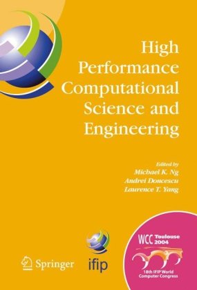 High Performance Computational Science And Engineering Ifip Tc5 Workshop On High Performance Computational Science And Engineering Hpcse World In Information And Communication Technology 1st Edition Michael K Ng