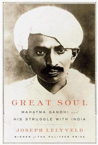 Great Soul Mahatma Gandhi And His Struggle With India Joseph Lelyveld
