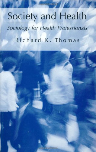 Society And Health Sociology For Health Professionals 1st Edition Richard K Thomas