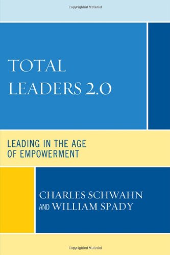 Total Leaders 20 Leading In The Age Of Empowerment Charles J Schwahn