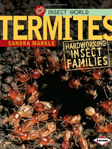 Termites Hardworking Insect Families Insect World Sandra Markle