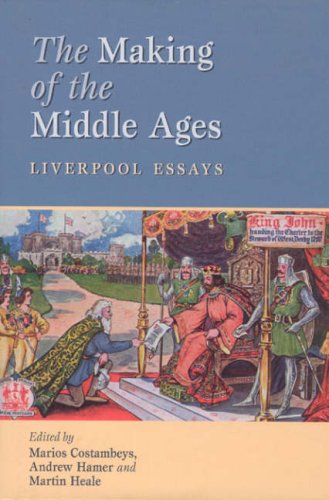 The Making Of The Middle Ages Liverpool Essays Andrew Hamer And Martin Heale Ed Marios Costambeys