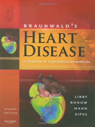 Braunwalds Heart Disease A Textbook Of Cardiovascular Medicine Single Volume Heart Disease Braunwald Single Vol 8th Edition Peter Libby Md
