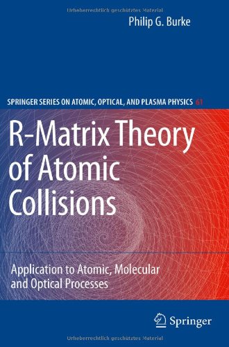 Rmatrix Theory Of Atomic Collisions Application To Atomic Molecular And Optical Processes 1st Edition Philip George Burke Auth